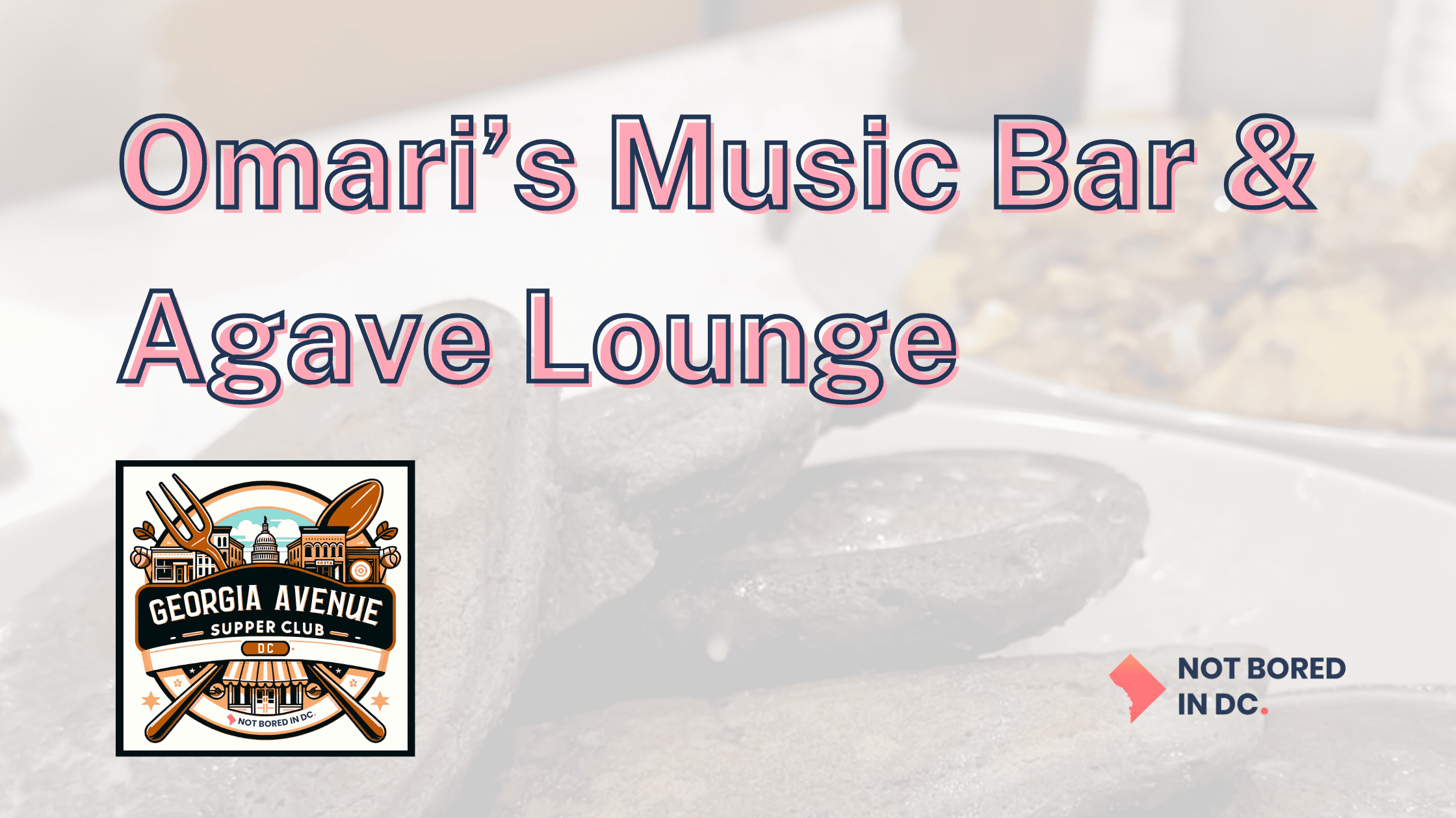 Promotional graphic for "Omari's Music Bar & Agave Lounge" featuring a background image of ube pancakes and breakfast potatoes, with a central logo for "Georgia Avenue Supper Club" and the tagline "Not Bored In DC."